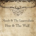 Buy Munly & The Lupercalians - Petr & the Wulf Mp3 Download