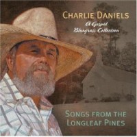 Purchase Charlie Daniels Band - Songs From The Longleaf Pines