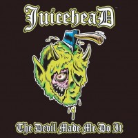 Purchase Juicehead - The Devil Made Me Do It