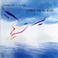 Purchase Chris De Burgh - Spark To A Flame: The Very Best Of