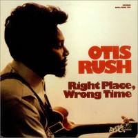 Purchase Otis Rush - Right Place, Wrong Time