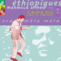 Purchase Mahmoud Ahmed - Ethiopiques, Vol. 7: Mahmoud Ahmed - Ere Mela Mela, 1975