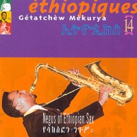 Purchase Getatchew Mekurya - Ethiopiques, Vol. 14: Getatchew Mekurya - Negus Of Ethiopian Sax (1972)