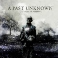 Buy A Past Unknown - To Those Perishing Mp3 Download