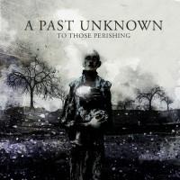 Purchase A Past Unknown - To Those Perishing