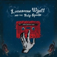 Purchase Lonesome Wyatt and the Holy Spooks - Moldy Basement Tapes CD1