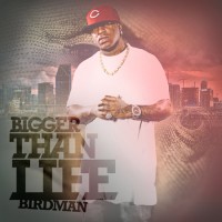 Purchase Birdman - Bigger Than Life