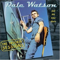 Purchase Dale Watson And His Lone Stars - The Truckin' Sessions