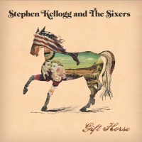 Purchase Stephen Kellogg & The Sixers - Gift Horse