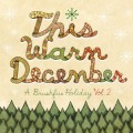 Buy VA - This Warm December, A Brushfire Holiday Vol. 2 Mp3 Download