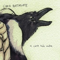 Purchase Chris Bathgate - A Cork Tale Wake