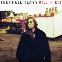 Purchase Kill It Kid - Feet Fall Heavy