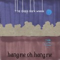 Buy The Deep Dark Woods - Hang Me Oh Hang Me Mp3 Download