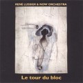 Buy Rene Lussier & NOW Orchestra - Le Tour Du Bloc Mp3 Download