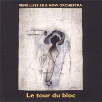 Purchase Rene Lussier & NOW Orchestra - Le Tour Du Bloc