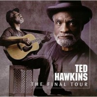 Purchase Ted Hawkins - The Final Tour