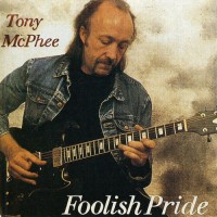 Purchase Tony McPhee - Foolish Pride