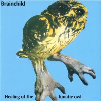 Purchase Brainchild - Healing Of The Lunatic Owl