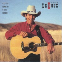 Purchase Chris Ledoux - Watcha Gonna Do With A Cowboy