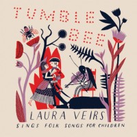 Purchase Laura Veirs - Tumble Bee: Laura Veirs Sings Folk Songs For Children