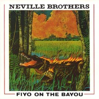 Purchase Neville Brothers - Fiyo On The Bayou
