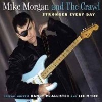 Purchase Mike Morgan & The Crawl - Stronger Every Day