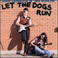 Purchase Mike Morgan & Jim Suhler - Let The Dogs Run