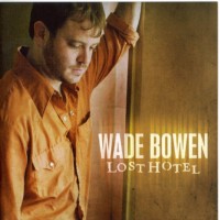 Purchase Wade Bowen - Lost Hotel