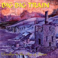 Purchase Big Big Train - Goodbye To The Age Of Steam