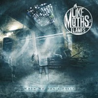 Purchase Like Moths To Flames - When We Don't Exist
