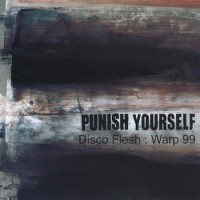 Purchase Punish Yourself - Disco Flesh: Warp 99