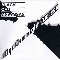 Purchase Black Oak Arkansas - 10 Year Overnight Success (Reissued 2004)