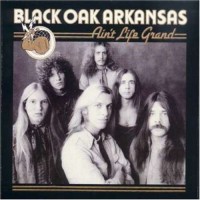 Purchase Black Oak Arkansas - Ain't Life Grand (Remastered 2001)