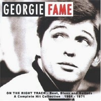 Purchase Georgie Fame - On The Right Track - Beat, Blues and Ballads: A Complete Hit Collection 1964-1971