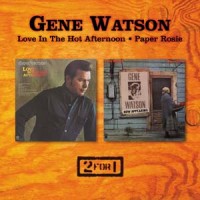 Purchase Gene Watson - Love In The Hot Afternoon & Paper Rosie