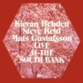 Buy Kieran Hebden & Steve Reid & Mats Gustafsson - Live At The South Bank CD2 Mp3 Download