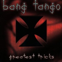 Purchase Bang Tango - Greatest Tricks