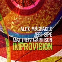 Purchase Alex Machacek, Jeff Sipe & Matthew Garrison - Improvision