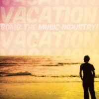 Purchase Bomb the Music Industry! - Vacation