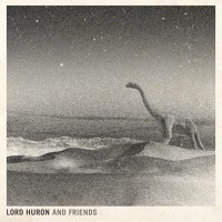 Purchase Lord Huron - Lord Huron And Friends