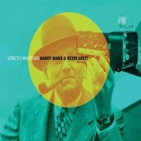 Purchase Harry Manx & Kevin Breit - Strictly Whatever
