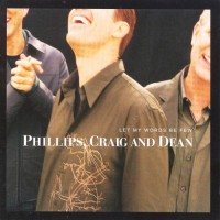 Purchase Phillips, Craig & Dean - Let My Words Be Few