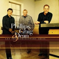 Purchase Phillips, Craig & Dean - Let the Worshipers Arise
