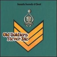 Purchase Heads, Hands & Feet - Old Soldiers Never Die