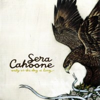 Purchase Sera Cahoone - Only As the Day Is Long