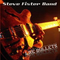 Purchase Steve Fister Band - Live Bullets