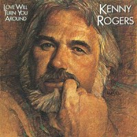 Purchase Kenny Rogers - Love Will Turn You Around