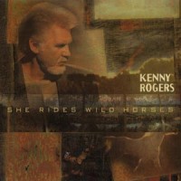 Purchase Kenny Rogers - She Rides Wild Horses