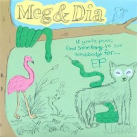 Purchase Meg & Dia - If You're Poor, Find Something To Sue Somebody For (EP)