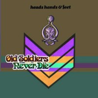 Purchase Heads Hands & Feet - Old Soldiers Never Die
